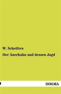 Der Auerhahn und dessen Jagd