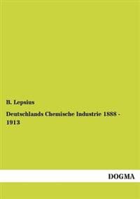 Deutschlands Chemische Industrie 1888 - 1913