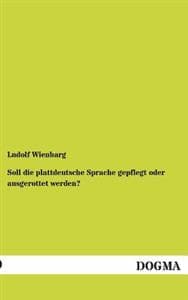 Soll Die Plattdeutsche Sprache Gepflegt Oder Ausgerottet Werden?