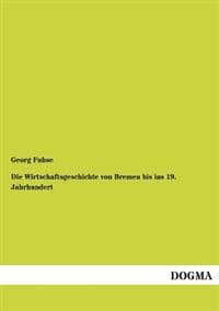 Die Wirtschaftsgeschichte Von Bremen Bis Ins 19. Jahrhundert