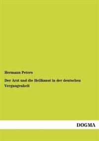 Der Arzt Und Die Heilkunst in Der Deutschen Vergangenheit