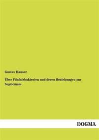 Über Fäulnisbakterien und deren Beziehungen zur Septicämie