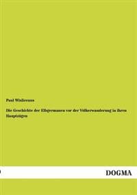 Die Geschichte Der Elbgermanen VOR Der Volkerwanderung in Ihren Hauptzugen