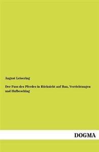 Der Fuss des Pferdes in Rücksicht auf Bau, Verrichtungen und Hufbeschlag