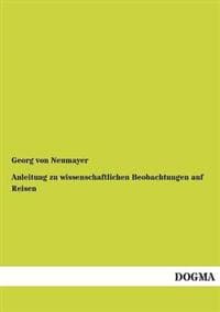 Anleitung Zu Wissenschaftlichen Beobachtungen Auf Reisen