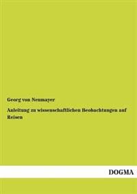 Anleitung Zu Wissenschaftlichen Beobachtungen Auf Reisen
