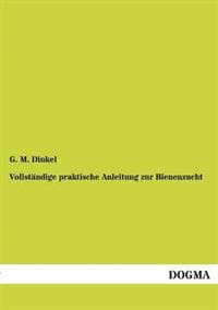 Vollständige praktische Anleitung zur Bienenzucht