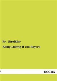 König Ludwig II von Bayern