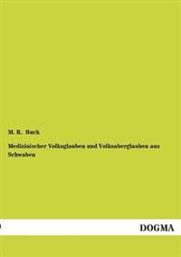 Medizinischer Volksglauben Und Volksaberglauben Aus Schwaben
