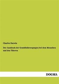 Der Ausdruck der Gemüthsbewegungen bei dem Menschen und den Thieren