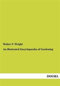 An illustrated Encyclopaedia of Gardening