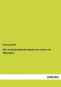 Der Nordisch-Baltische Handel Der Araber Im Mittelalter