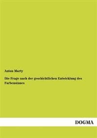 Die Frage Nach Der Geschichtlichen Entwicklung Des Farbensinnes