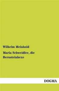 Maria Schweidler, die Bernsteinhexe