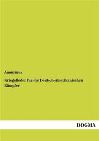 Kriegslieder für die Deutsch-Amerikanischen Kämpfer