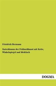 Katechismus der Feldmeßkunst mit Kette, Winkelspiegel und Meßtisch