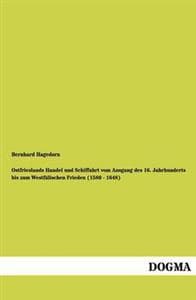 Ostfrieslands Handel und Schiffahrt vom Ausgang des 16. Jahrhunderts bis zum Westfälischen Frieden (1580 - 1648)