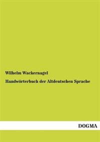 Handworterbuch Der Altdeutschen Sprache