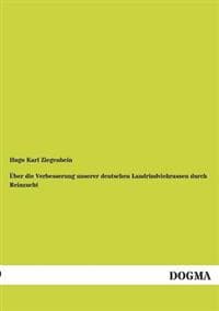 Über die Verbesserung unserer deutschen Landrindviehrassen durch Reinzucht