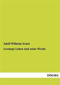 Lessings Leben Und Seine Werke