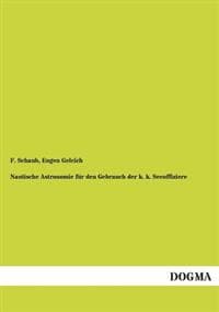 Nautische Astronomie Fur Den Gebrauch Der K. K. Seeoffiziere