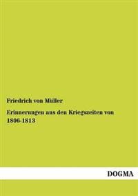 Erinnerungen Aus Den Kriegszeiten Von 1806-1813