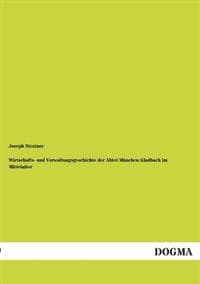 Wirtschafts- Und Verwaltungsgeschichte Der Abtei Munchen Gladbach Im Mittelalter