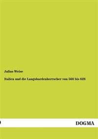 Italien Und Die Langobardenherrscher Von 568 Bis 628