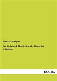 Der Weinhandel Im Gebiete Der Hanse Im Mittelalter