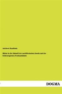 Blicke in Die Zukunft Der Nordfriesischen Inseln Und Der Schleswigschen Festlandskuste