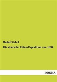 Die Deutsche China-Expedition Von 1897