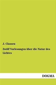 Zwolf Vorlesungen Uber Die Natur Des Lichtes