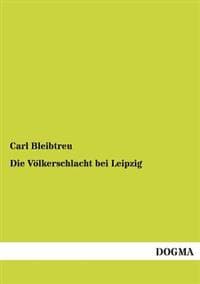 Die Volkerschlacht Bei Leipzig