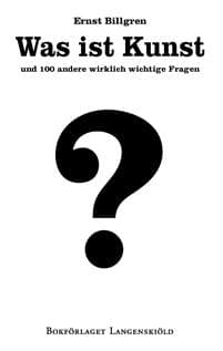 Was ist Kunst und 100 andere wirklich wichtige Fragen