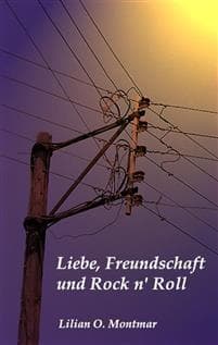 Liebe, Freundschaft und Rock n' Roll