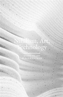 Nihilism, Art, Technology