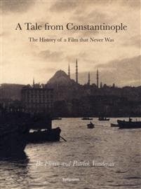 A tale from Constantinople : the history of a film that never was