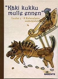 Käki kukku mulle ennen. Kalevala 5-8 (Meänkieli)