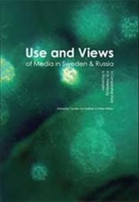 Use and Views of Media in Sweden & Russia: A Comparative Study in St. Petersburg & Stockholm