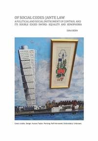 Of social codes: Jante law - A political and social instrument of control and its double edged sword: Equality and Xenophobia