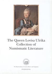 The Queen Lovisa Ulrika Collection of Numismatic Literature : An Illustrated and Annotated Catalogue
