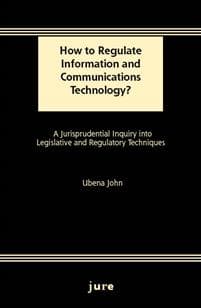 How to Regulate Information and Communications Technology? - A Jurisprudential Inquiry into Legislative and Regulatory Techniques