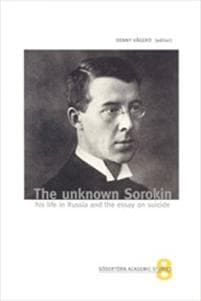 The unknown Sorokin : his life in Russia and the essay on suicide