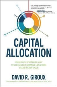 Capital Allocation: Principles, Strategies, and Processes for Creating Long-Term Shareholder Value