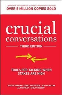 Crucial Conversations: Tools for Talking When Stakes are High, Third Edition