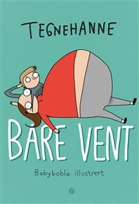 Bare vent; babybobla illustrert