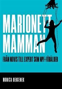 Marionettmamman : Från novis till expert som NPF-förälder
