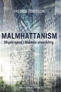 Malmhattanism : skyskrapan i Malmös utveckling