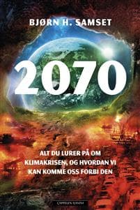 2070: alt du lurer på om klimakrisen, og hvordan vi kan komme oss forbi den
