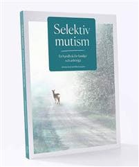 Selektiv mutism  En handbok för familjer och anhöriga